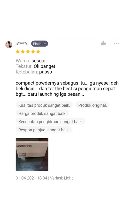 Ulasan marketplace bintang 5 dengan foto kotak Compact Powder Light: Warna: sesuai. Tekstur: Ok banget. Ketebalan: passs. Compact powdernya sebagus itu, ga nyesel deh beli disini, dan ter the best si pengiriman cepat bgt, baru launching lgs pesan